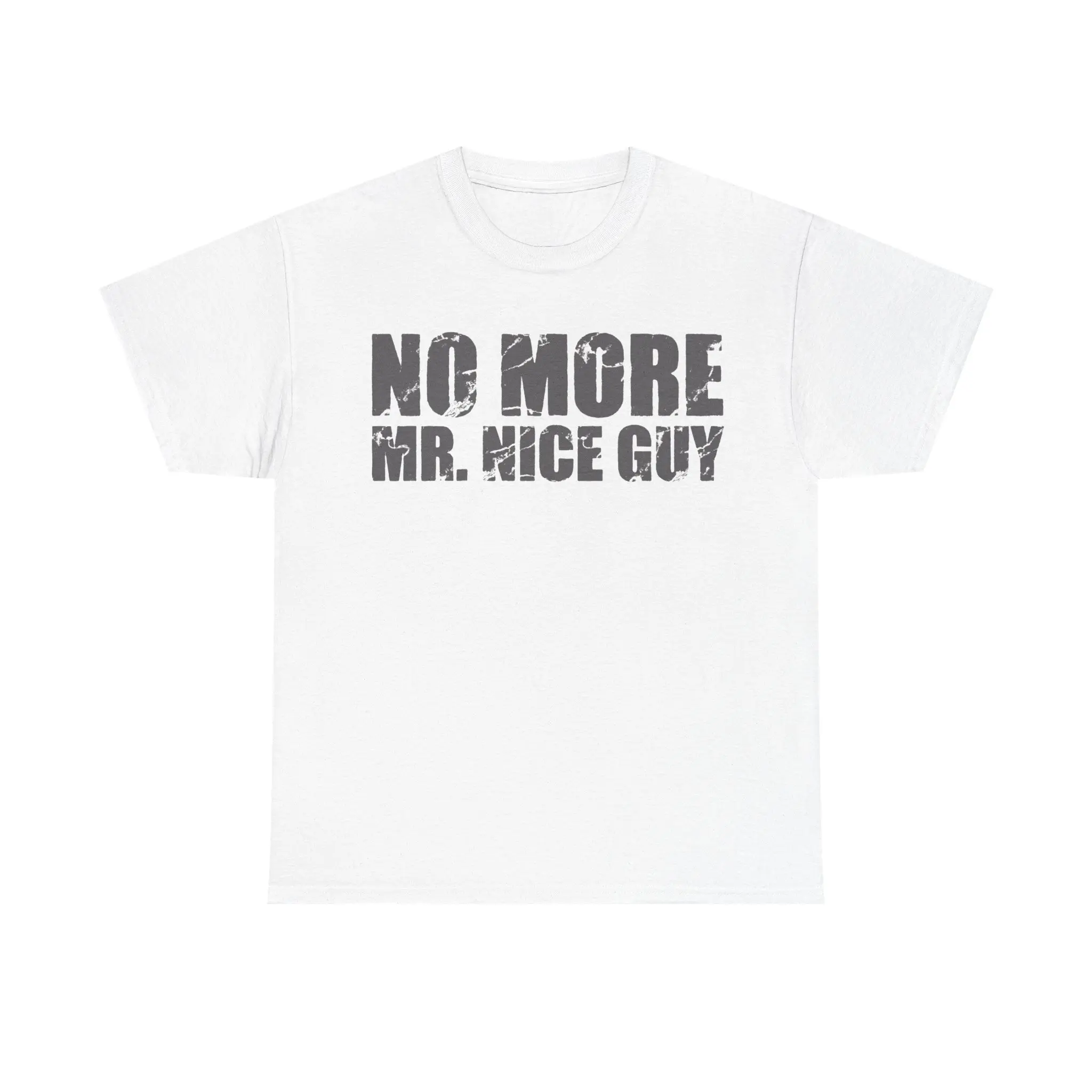 NO more MR NICE GUY - Cotton Tee