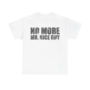 NO more MR NICE GUY - Cotton Tee