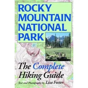 USED-Rocky Mountain National Park: The Complete Hiking Guide by Lisa Foster (Paperback)