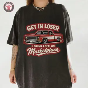Get In Loser I Found A Deal On Marketplace Shirt, Funny Meme Tee, Gen Z Humor Shirt, Streetwear Unisex Style, Gift for Women, Gift for Men