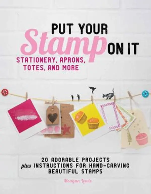 USED-Put Your Stamp on It: 20 Adorable Projects, Plus Instructions for Hand-Carving Beautiful Stamps by Meagan Lewis (Paperback)
