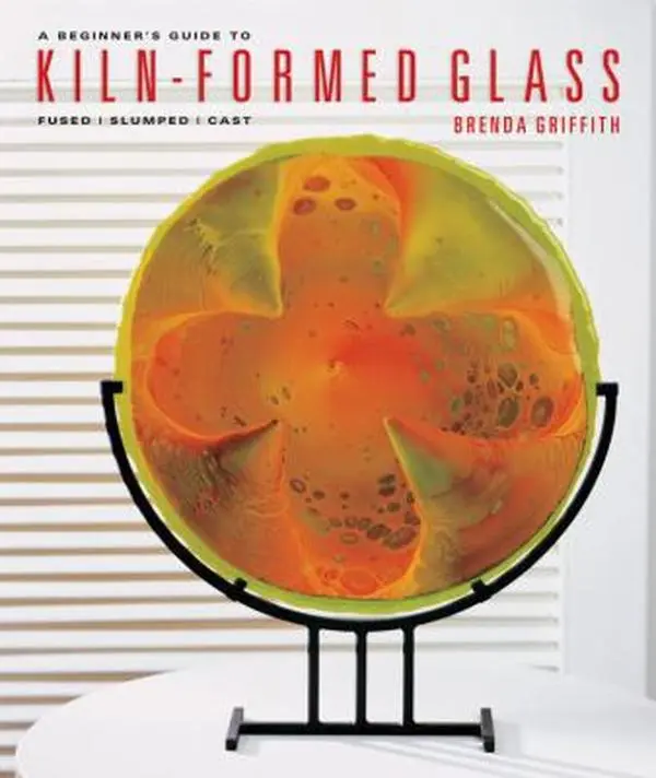 USED Book - A Beginner's Guide to Kiln-Formed Glass: Fused, Slumped, Cast by Griffith, Brenda (Flexibound) - english