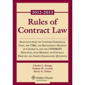USED-Rules of Contract Law 2012-2013: Selections from the Uniform Commercial Code, the CISG, the Restatement (Second) of Contracts, and the UNIDROIT ... Drafting and Sample Examination Questions by Charles L. Knapp (Paperback)