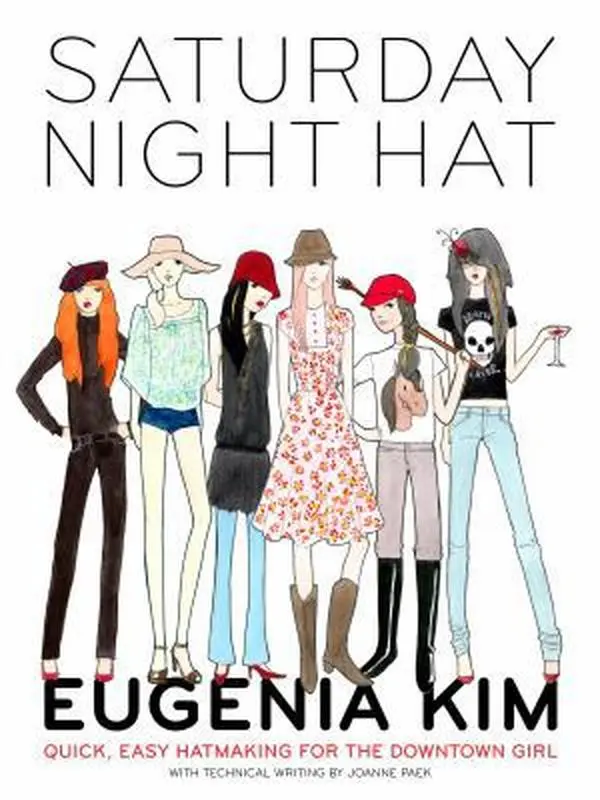 USED-Saturday Night Hat: Quick, Easy Hatmaking for the Downtown Girl by Eugenia Kim (Paperback)