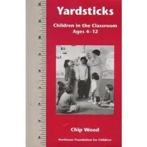 USED-Yardsticks: Children in the Classroom Ages 4-12 by Chip Wood (Paperback)