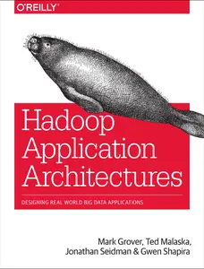 USED-Hadoop Application Architectures: Designing Real-World Big Data Applications by Grover Rajat (Mark) (Paperback)