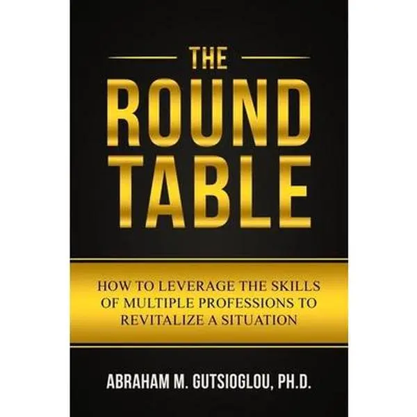 USED Book - The Round Table: How to Leverage the Skills of Multiple Professions to Revitalize a Situation by Gutsioglou, Abraham M. (Paperback) - english
