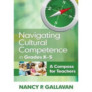 USED-Navigating Cultural Competence in Grades K-5: A Compass for Teachers by Gallavan, Nancy P. (Paperback)