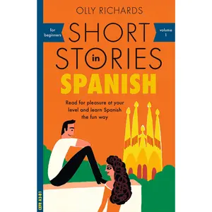 Short Stories in Spanish for Beginners -- Olly Richards - Paperback