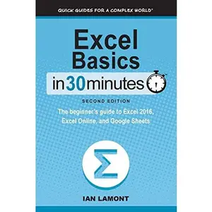USED-Excel Basics In 30 Minutes (2nd Edition): The beginner's guide to Microsoft Excel and Google Sheets by Lamont, Ian (Paperback)
