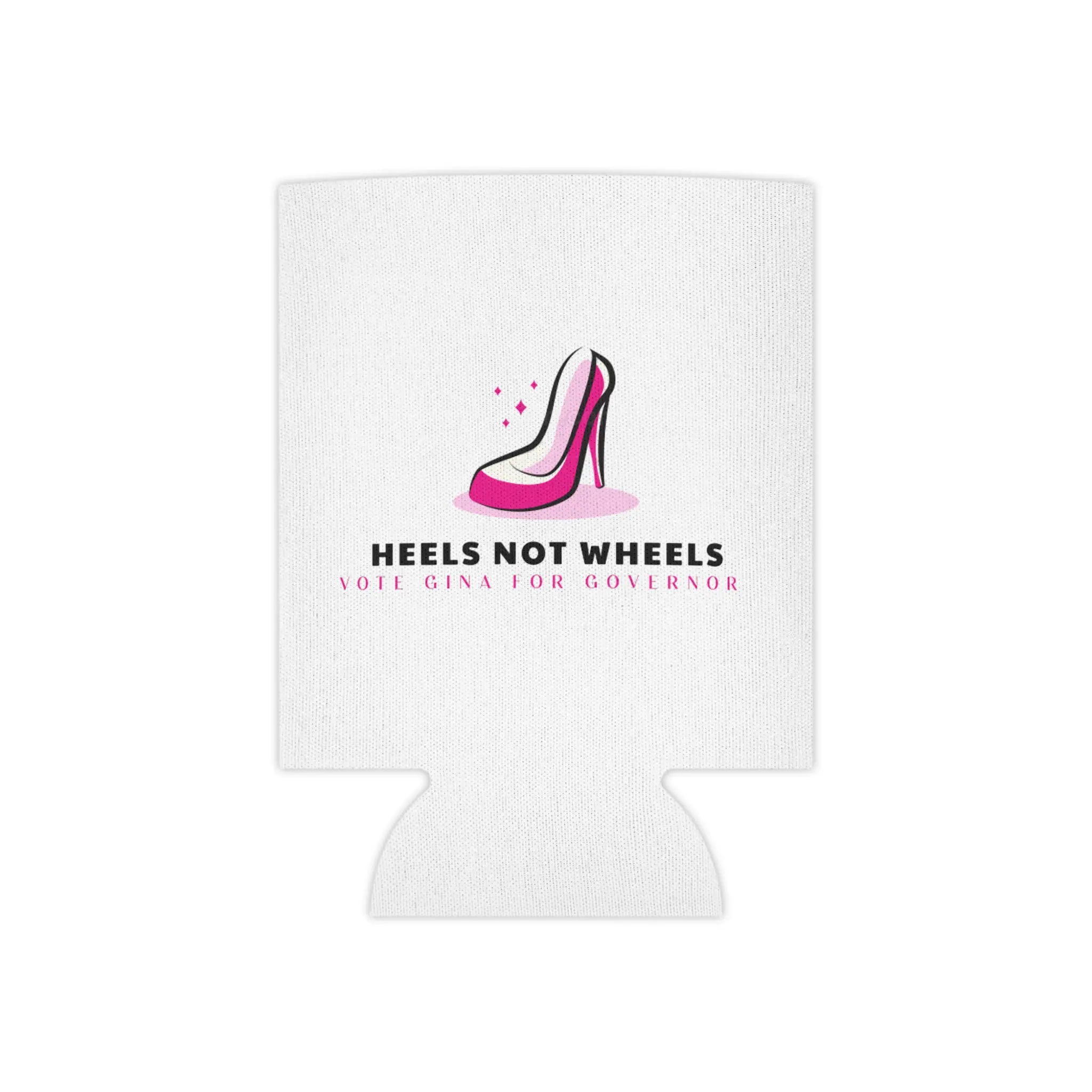 Heels Not Wheels Can Cooler | Pink High Heel Logo, Vote Gina for Governor