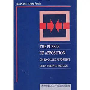 USED-The puzzle of apposition: On so-called appositive structures in English (Monografi´as da Universidade de Santiago de Compostela) by Juan Carlos Acun~a Farin~a (Paperback)