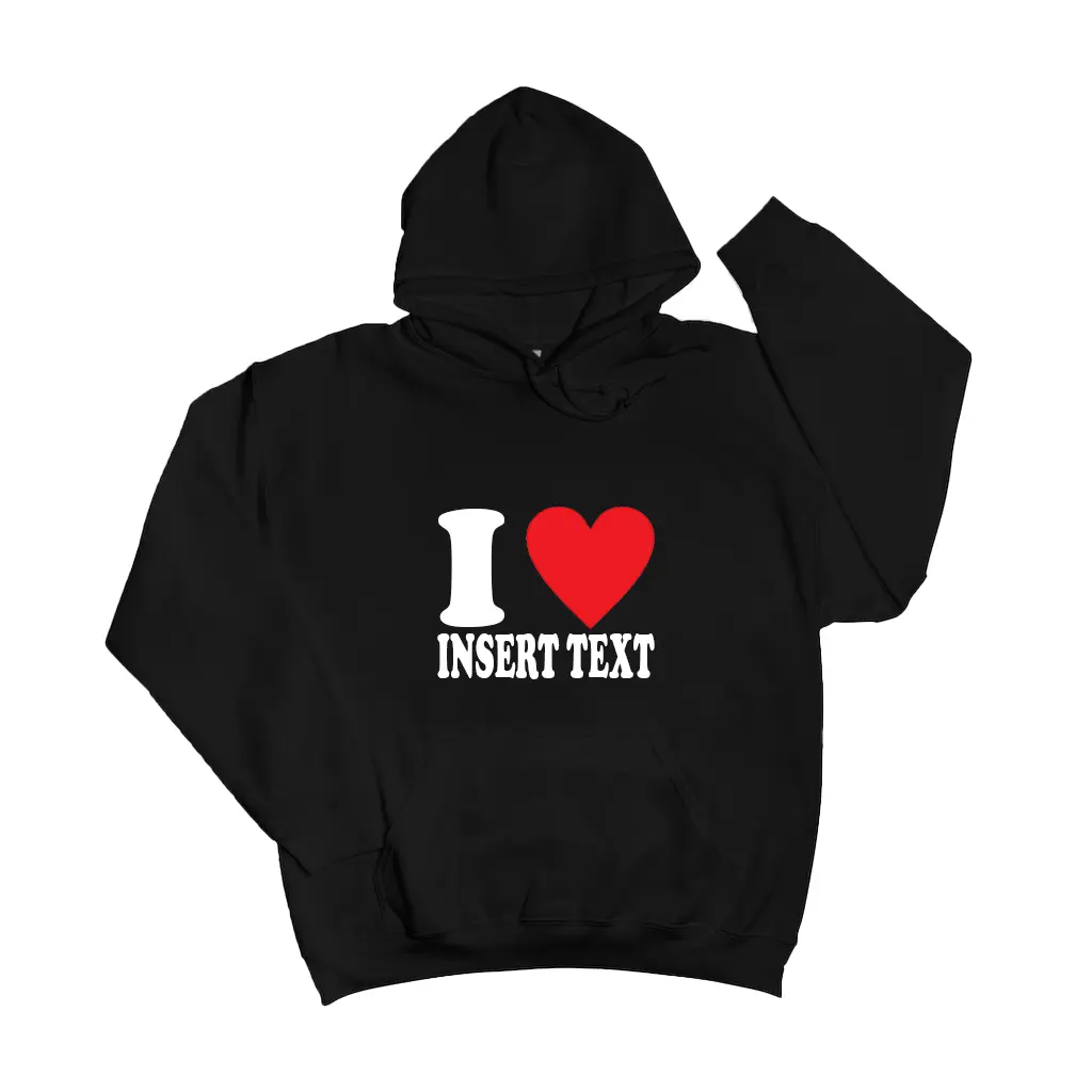 CUSTOMIZABLE TEXT I HEART HOODIES CUSTOMIZABLE TEXT I HEART HOODIES