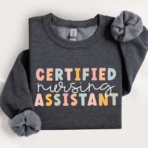 Certified Nursing Assistant Sweatshirt, CNA Shirt, Nursing Assistant Gift Womenswear Athletic