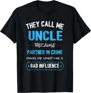 [100% Cotton]They Call Me Uncle Because Partner In Crime Makes Me Sound T-Shirt Graphic Tees
