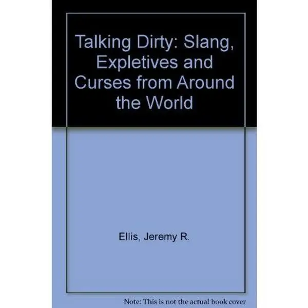 USED-Talking Dirty: Slang, Expletives, and Curses from Around the World by Jeremy R. Ellis (Paperback)