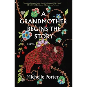 A Grandmother Begins the Story by Michelle Porter [Hardcover Book]