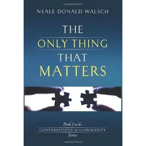USED-The Only Thing That Matters: Book 2 in the Conversations with Humanity Series by Neale Donald Walsch (2013-09-26) by Neale Donald Walsch (Paperback)