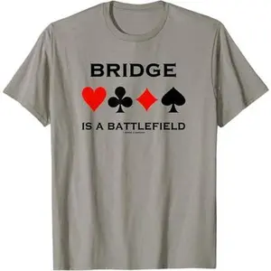 Bridge Is A Battlefield Four Card Suits Humor T-Shirt