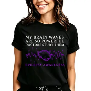 My Brain Waves Are So Powerful Doctors Study Them Epilepsy Awareness T-Shirt for Women Men Cotton Clothing