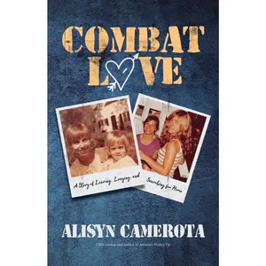USED-Combat Love: A Story of Leaving, Longing, and Searching for Home by Camerota, Alisyn (Hardcover)