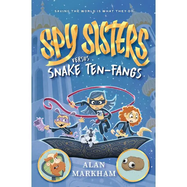 Spy Sisters Versus Snake Ten-Fangs: Volume 1 by Alan Markham (Hardcover)