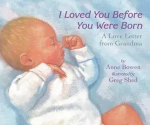 USED-I Loved You Before You Were Born by Bowen, Anne (Board book)