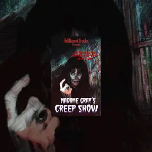 Madame Gray's Creep Show An Anthology of Superlative Horror Compiled & Edited by Gerri R Gray