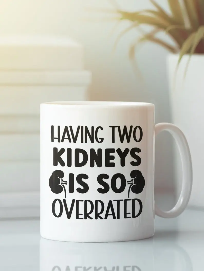 Kidney Surgery Mug, Kidney Removal Surgery Gift, Nephrectomy Gift, Having Two Kidneys is So Overrated, Recovery Get Well Soon Gift
