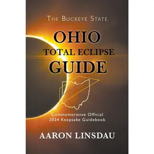 USED-Ohio Total Eclipse Guide: Official Commemorative 2024 Keepsake Guidebook by Linsdau, Aaron (Paperback)