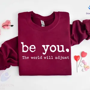 Be You The World Will Adjust Sweatshirt, Inspirational Women's Sweatshirt, Positive Gift Idea, Love Yourself Sweater
