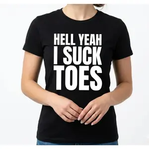 "Hell Yeah I Suck Toes" Funny Foot Joke Graphic Tee |   Comfy Breathable Humorous Sarcastic Casual Top
