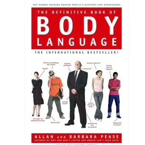 The Definitive Book of Body Language: The Hidden Meaning Behind People's Gestures and Expressions