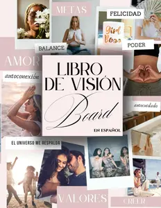Libro de Visión Board en Español: Tablero de Imágenes para Mujeres | Visualiza y Manifiesta tus Metas y Sueños (Spanish Edition)
