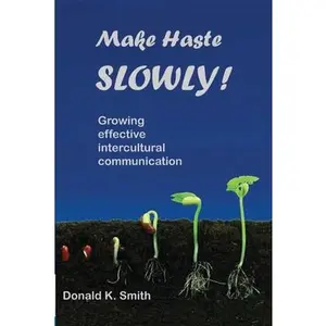 USED-Make Haste SLOWLY!: Growing effective intercultural communication by Smith, Donald K. (Paperback)