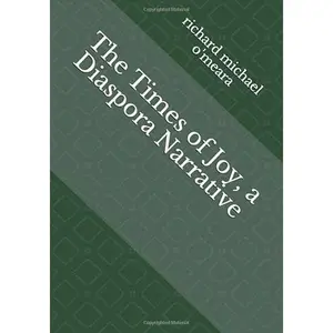 USED-The Times of Joy, a Diaspora Narrative by Richard Michael O'Meara (Paperback)