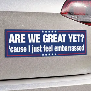 Feel Embarrassed Magnet | Are We Great Yet | Anti-Trump Political | Durable, Weatherproof | Bumper Sticker Z