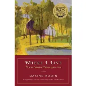 USED-Where I Live: New & Selected Poems 1990-2010 by Kumin, Maxine (Paperback)