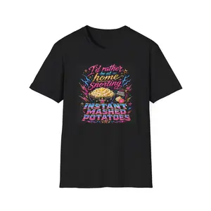 I’d Rather Be Home Snorting Instant Mashed Potatoes T-Shirt | Funny Food Humor Tee