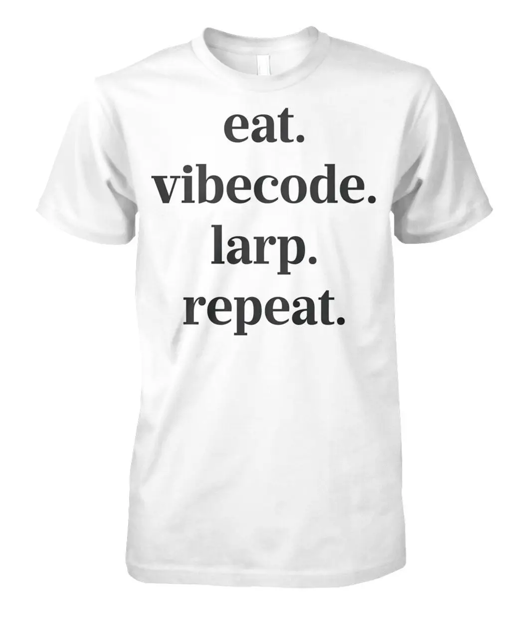 Eat Vibecode Larp Repeat Shirt, Unisex Men & Women, Trendy Streatwear Gift Cotton