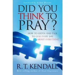 USED-Did You Think to Pray: How to Listen and Talk to God Every Day about Everything by Kendall, R. T. (Paperback)
