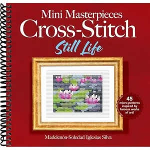 Mini Masterpieces Cross-Stitch: Still Life (Dover Crafts: Embroidery & Needlepoint)