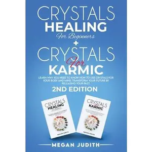 USED-Crystals Healing for Beginners+ Crystals Healing for Karmic: Learn Why you Need to Know How to Use Crystals for your body and mind. Transform Your Fut by Judith, Megan (Paperback)