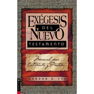 Exégesis del Nuevo Testamento: Manual para estudiantes y pastores