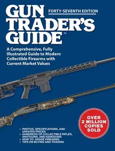 Gun Trader's Guide, Forty-Seventh Edition: A Comprehensive, Fully Illustrated Guide to Modern Collectible Firearms with Current Market Values -- Robert A. Sadowski, Paperback