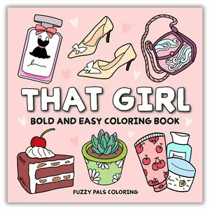 That Girl Coloring Book: Bold and Easy Designs for Adults and Teens Featuring Cute, Girly, Hygge-Inspired Illustrations for Fun, Relaxation, and Joy