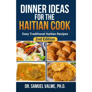 Dinner Ideas for the Haitian Cook: Easy Traditional Haitian Recipes (Hardcover)  2nd Edition