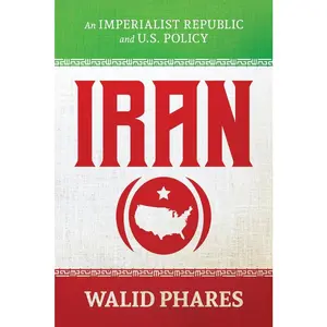 Iran: An Imperialist Republic and U.S. Policy by Walid Phares (Paperback) - Used