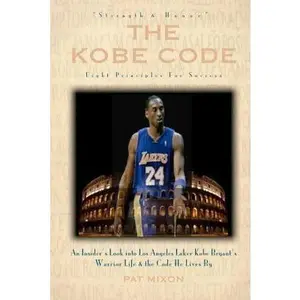 USED-The Kobe Code: Eight Principles For Success: An Insider's Look into Los Angeles Laker Kobe Bryant's Warrior Life & the Code He Lives by Mixon, Pat (Paperback)