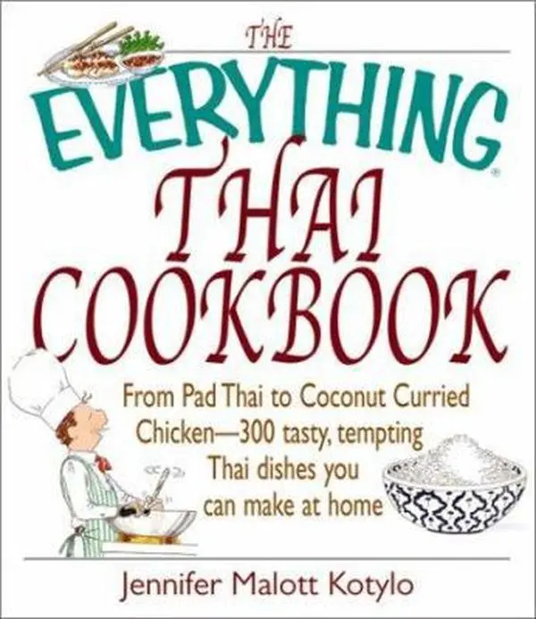 USED Book - The Everything Thai Cookbook: From Pad Thai to Lemongrass Chicken Skewers--300 Tasty, Tempting Thai Dishes You Can Make at Home by Jennifer Malott Kotylo (Paperback) - english